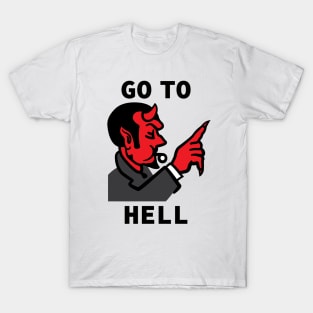 go to hell T-Shirt